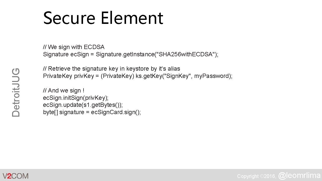 Secure Element Detroit. JUG // We sign with ECDSA Signature ec. Sign = Signature.