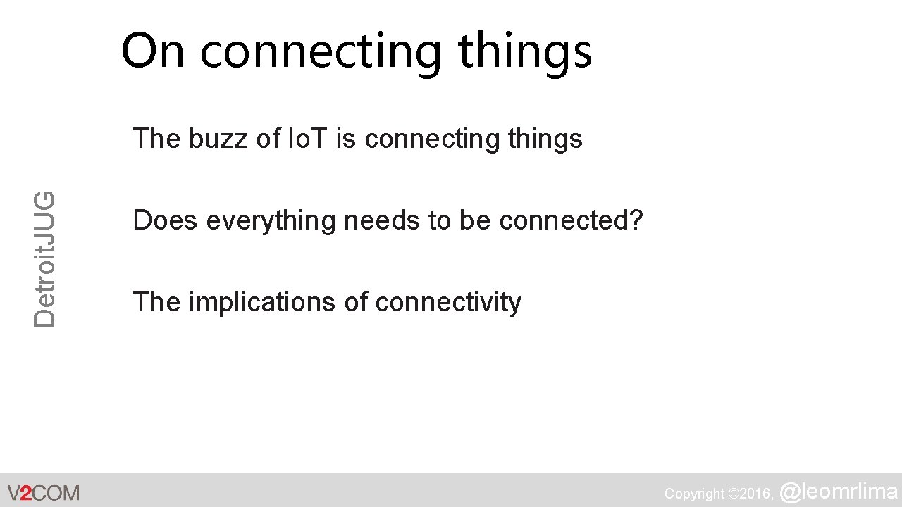 On connecting things Detroit. JUG The buzz of Io. T is connecting things Does