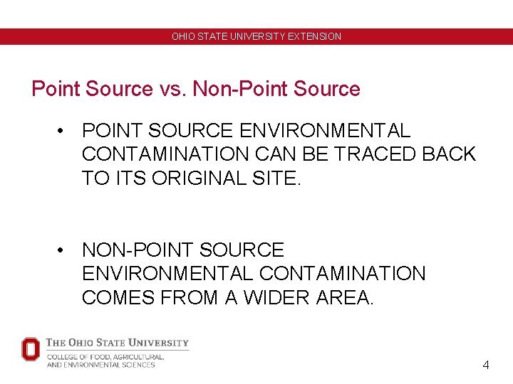 OHIO STATE UNIVERSITY EXTENSION Point Source vs. Non-Point Source • POINT SOURCE ENVIRONMENTAL CONTAMINATION