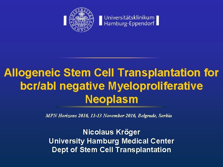 Allogeneic Stem Cell Transplantation for bcr/abl negative Myeloproliferative Neoplasm MPN Horizons 2016, 11 -13