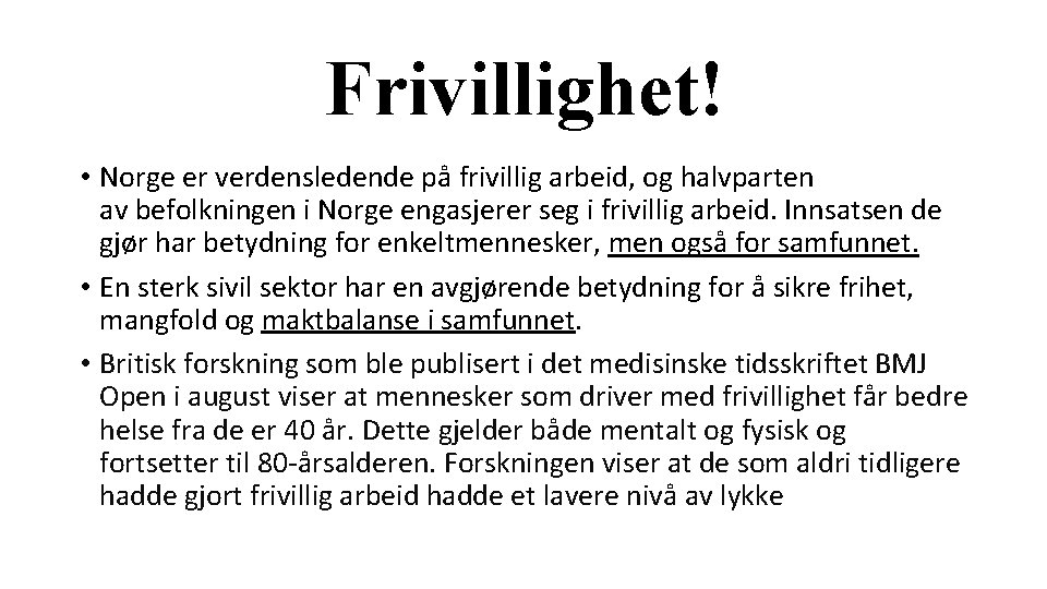 Frivillighet! • Norge er verdensledende på frivillig arbeid, og halvparten av befolkningen i Norge