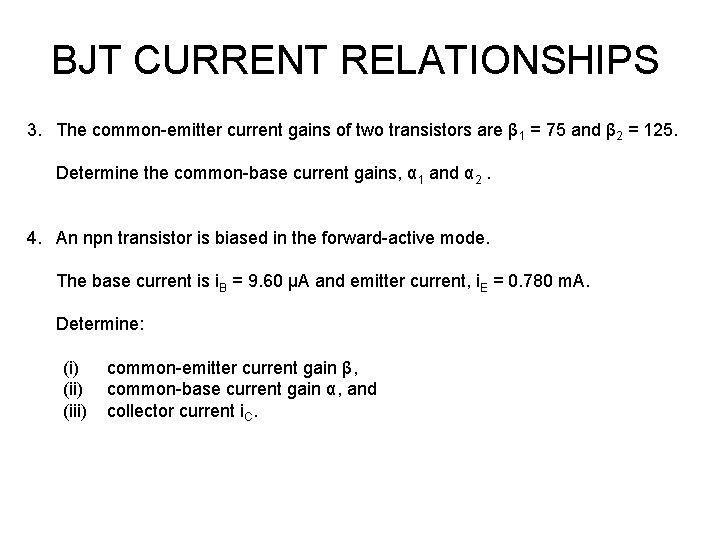 BJT CURRENT RELATIONSHIPS 3. The common-emitter current gains of two transistors are β 1