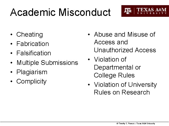 Academic Misconduct • • • Cheating Fabrication Falsification Multiple Submissions Plagiarism Complicity • Abuse