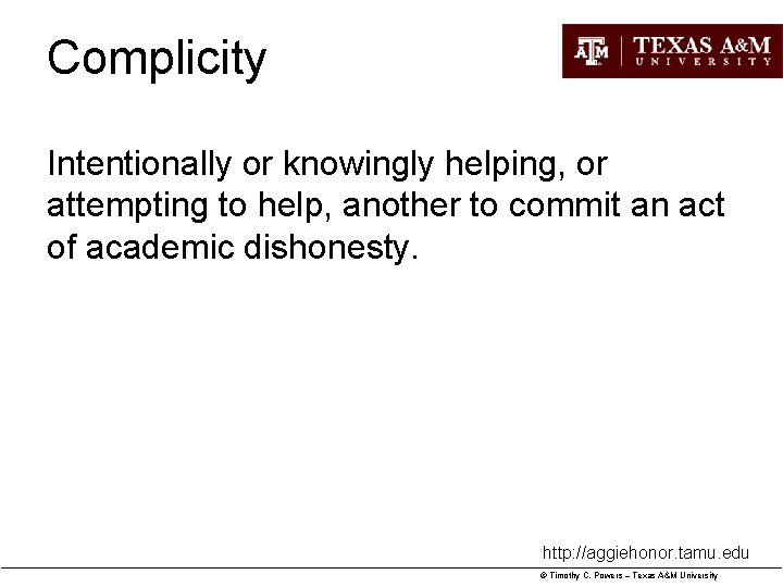 Complicity Intentionally or knowingly helping, or attempting to help, another to commit an act