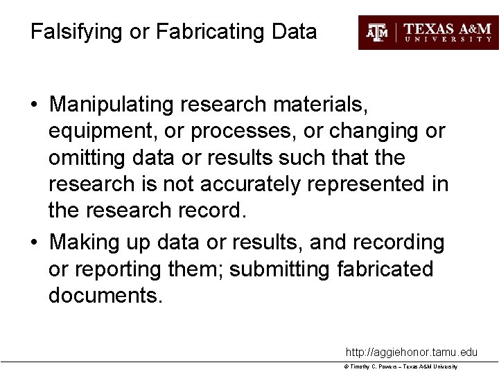 Falsifying or Fabricating Data • Manipulating research materials, equipment, or processes, or changing or