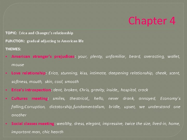 Chapter 4 TOPIC: Erica and Changez’s relationship FUNCTION: gradual adjusting to American life THEMES: