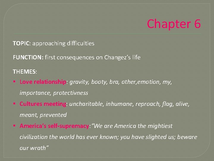 Chapter 6 TOPIC: approaching difficulties FUNCTION: first consequences on Changez’s life THEMES: § Love