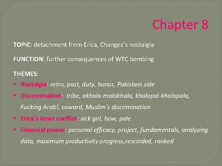 Chapter 8 TOPIC: detachment from Erica, Changez’s nostalgia FUNCTION: further consequences of WTC bombing