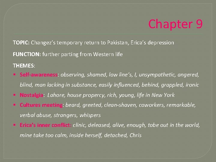 Chapter 9 TOPIC: Changez’s temporary return to Pakistan, Erica’s depression FUNCTION: further parting from