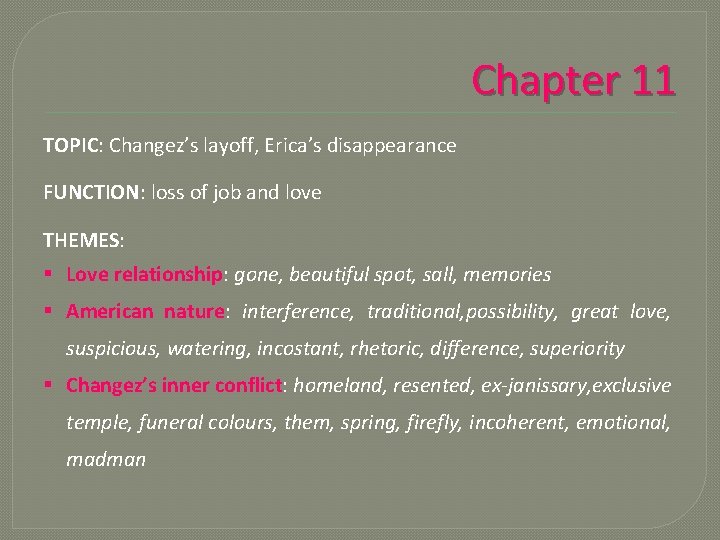 Chapter 11 TOPIC: Changez’s layoff, Erica’s disappearance FUNCTION: loss of job and love THEMES: