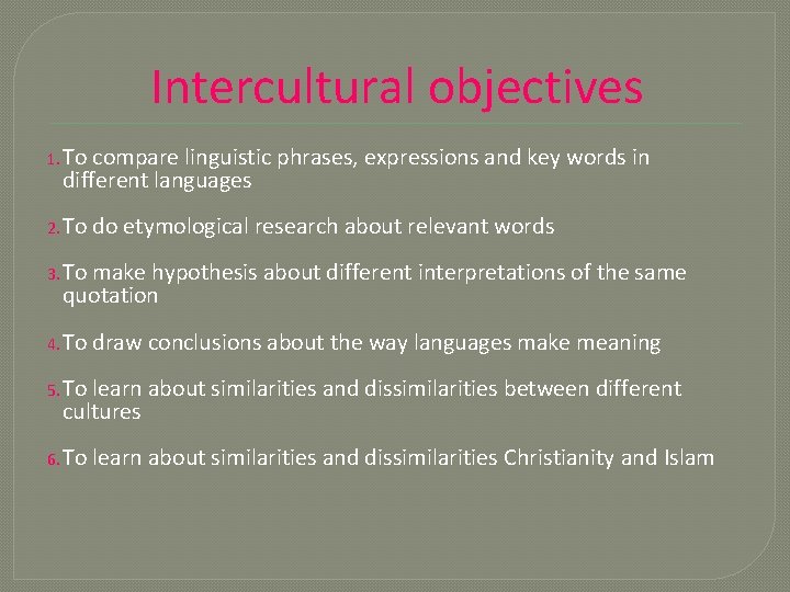 Intercultural objectives 1. To compare linguistic phrases, expressions and key words in different languages