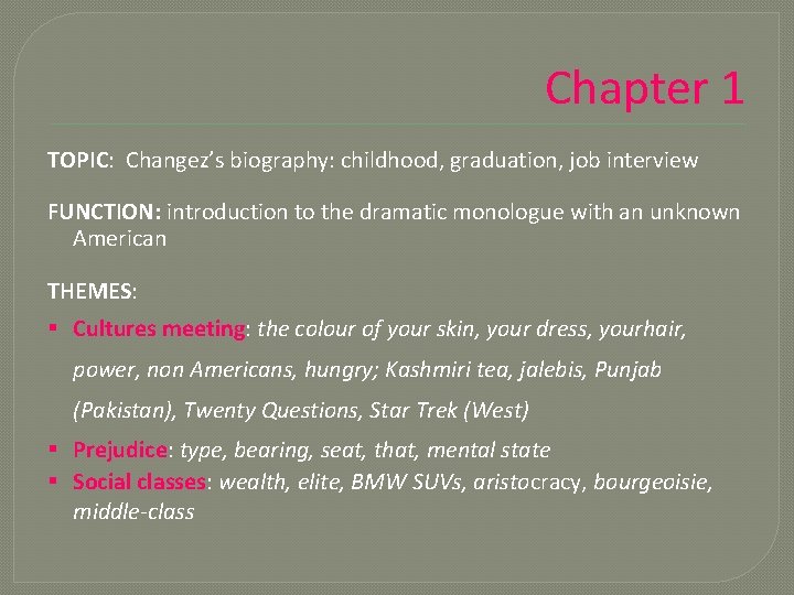 Chapter 1 TOPIC: Changez’s biography: childhood, graduation, job interview FUNCTION: introduction to the dramatic