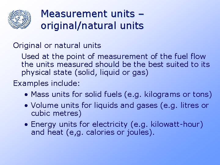 Measurement units – original/natural units Original or natural units Used at the point of