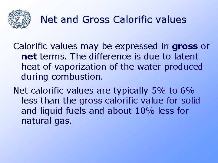 Net and Gross Calorific values may be expressed in gross or net terms. The