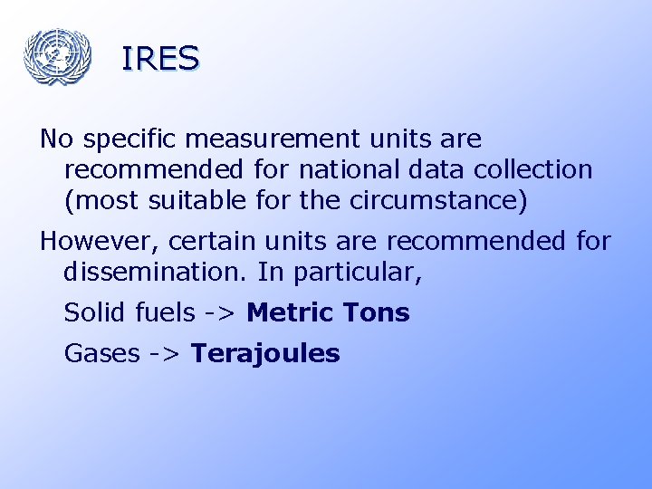 IRES No specific measurement units are recommended for national data collection (most suitable for