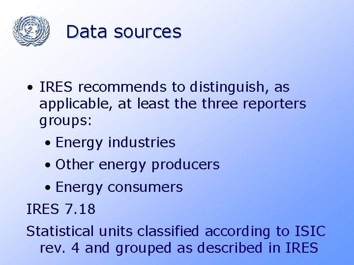 Data sources • IRES recommends to distinguish, as applicable, at least the three reporters