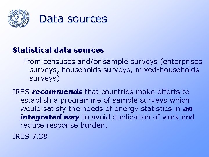 Data sources Statistical data sources From censuses and/or sample surveys (enterprises surveys, households surveys,