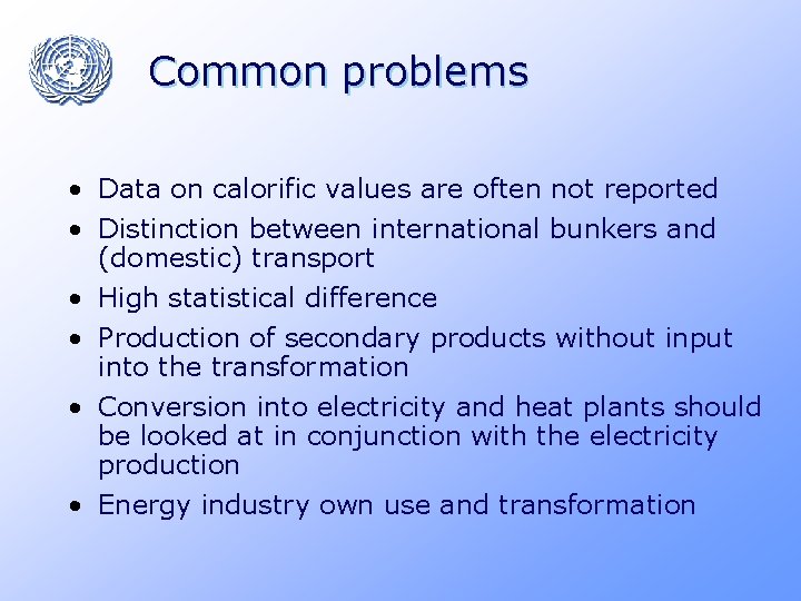 Common problems • Data on calorific values are often not reported • Distinction between