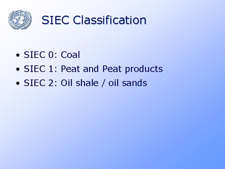 SIEC Classification • SIEC 0: Coal • SIEC 1: Peat and Peat products •
