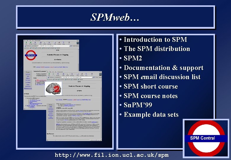 SPMweb… • Introduction to SPM • The SPM distribution • SPM 2 • Documentation