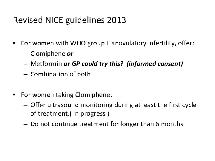 Revised NICE guidelines 2013 • For women with WHO group II anovulatory infertility, offer: