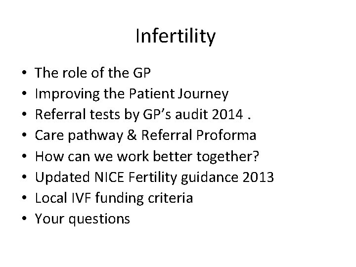 Infertility • • The role of the GP Improving the Patient Journey Referral tests