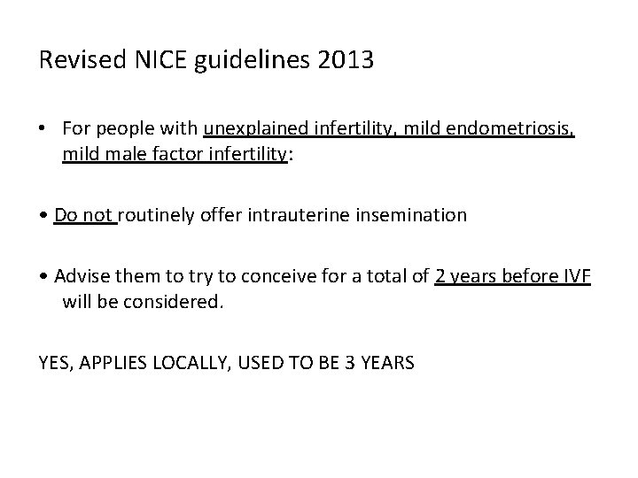 Revised NICE guidelines 2013 • For people with unexplained infertility, mild endometriosis, mild male