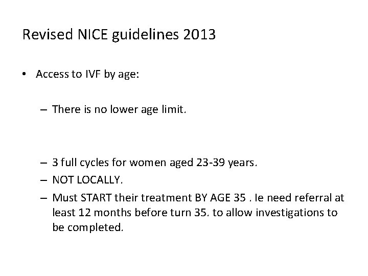 Revised NICE guidelines 2013 • Access to IVF by age: – There is no