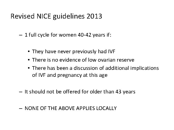 Revised NICE guidelines 2013 – 1 full cycle for women 40 -42 years if: