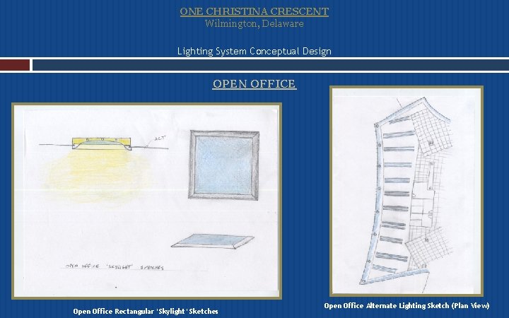 ONE CHRISTINA CRESCENT Wilmington, Delaware Lighting System Conceptual Design OPEN OFFICE Open Office Rectangular