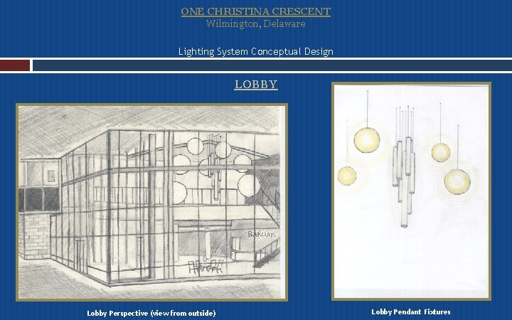 ONE CHRISTINA CRESCENT Wilmington, Delaware Lighting System Conceptual Design LOBBY Lobby Perspective (view from