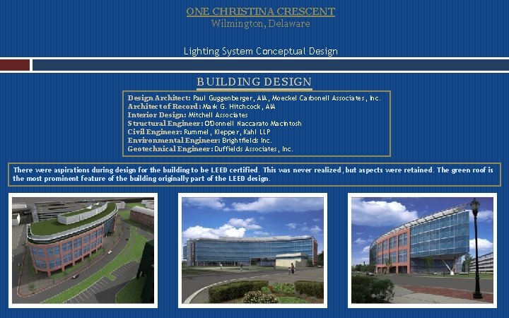 ONE CHRISTINA CRESCENT Wilmington, Delaware Lighting System Conceptual Design BUILDING DESIGN Design Architect: Paul