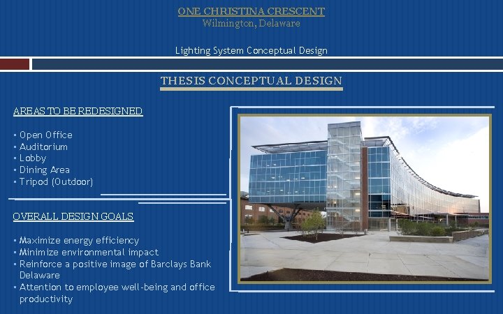 ONE CHRISTINA CRESCENT Wilmington, Delaware Lighting System Conceptual Design THESIS CONCEPTUAL DESIGN AREAS TO