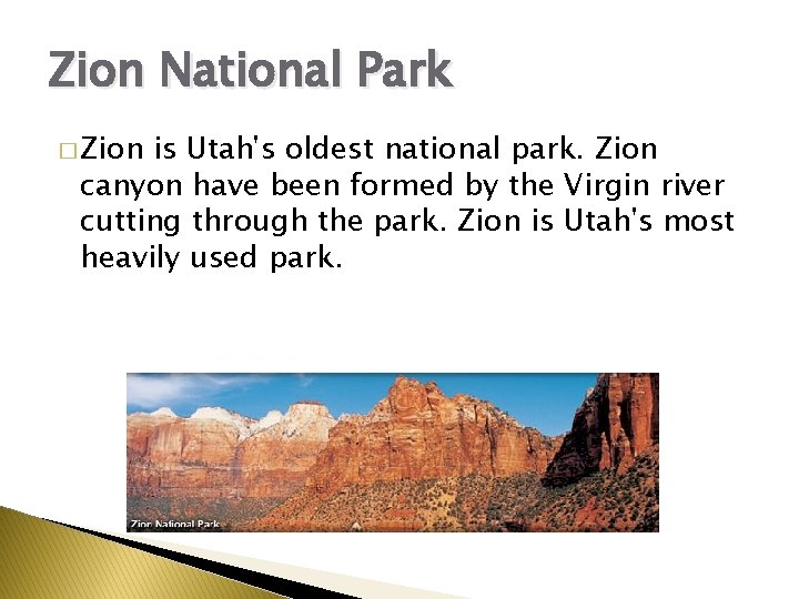 Zion National Park � Zion is Utah's oldest national park. Zion canyon have been