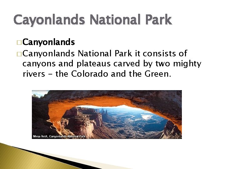 Cayonlands National Park � Canyonlands National Park it consists of canyons and plateaus carved