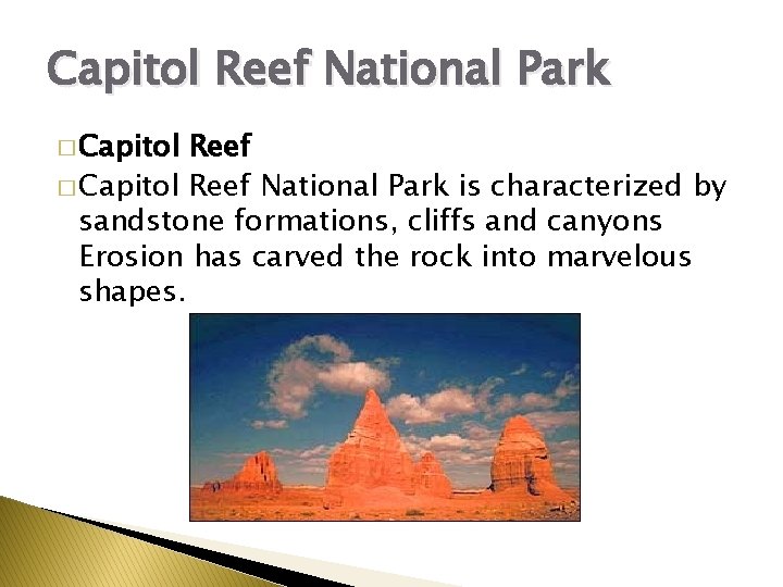 Capitol Reef National Park � Capitol Reef National Park is characterized by sandstone formations,