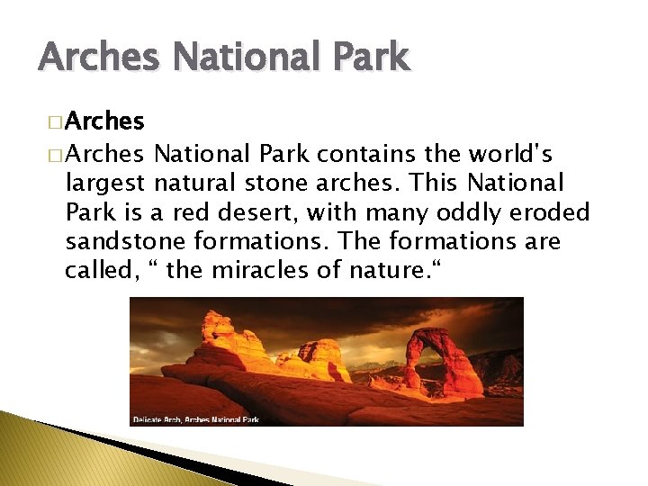 Arches National Park � Arches National Park contains the world's largest natural stone arches.