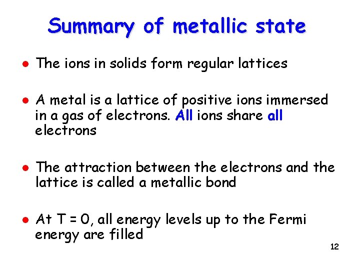 Summary of metallic state l l The ions in solids form regular lattices A