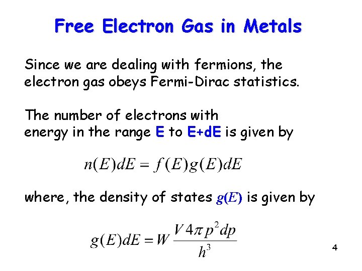 Free Electron Gas in Metals Since we are dealing with fermions, the electron gas