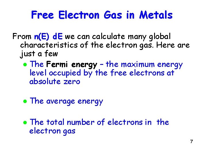 Free Electron Gas in Metals From n(E) d. E we can calculate many global
