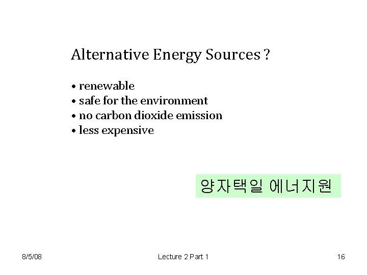 Alternative Energy Sources ? • renewable • safe for the environment • no carbon Alternative Energy Sources ? • renewable • safe for the environment • no carbon
