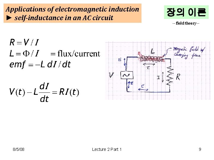 Applications of electromagnetic induction ► self-inductance in an AC circuit 8/5/08 Lecture 2 Part Applications of electromagnetic induction ► self-inductance in an AC circuit 8/5/08 Lecture 2 Part