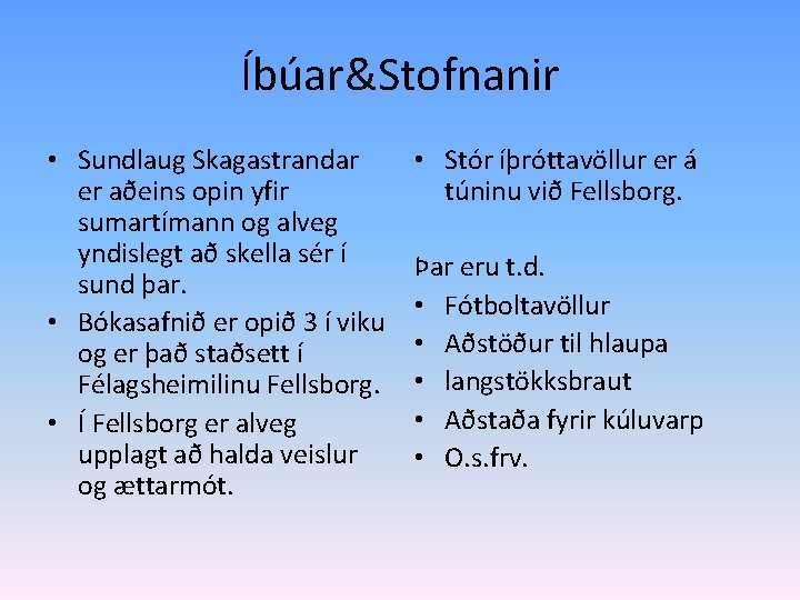 Íbúar&Stofnanir • Sundlaug Skagastrandar er aðeins opin yfir sumartímann og alveg yndislegt að skella