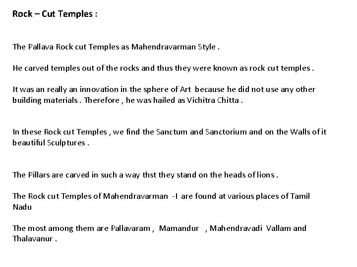 Rock – Cut Temples : The Pallava Rock cut Temples as Mahendravarman Style. He