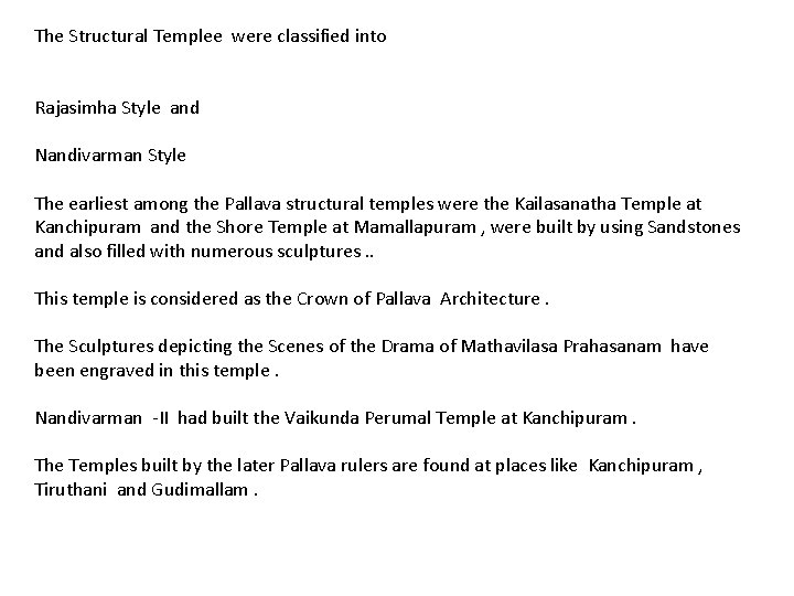 The Structural Templee were classified into Rajasimha Style and Nandivarman Style The earliest among