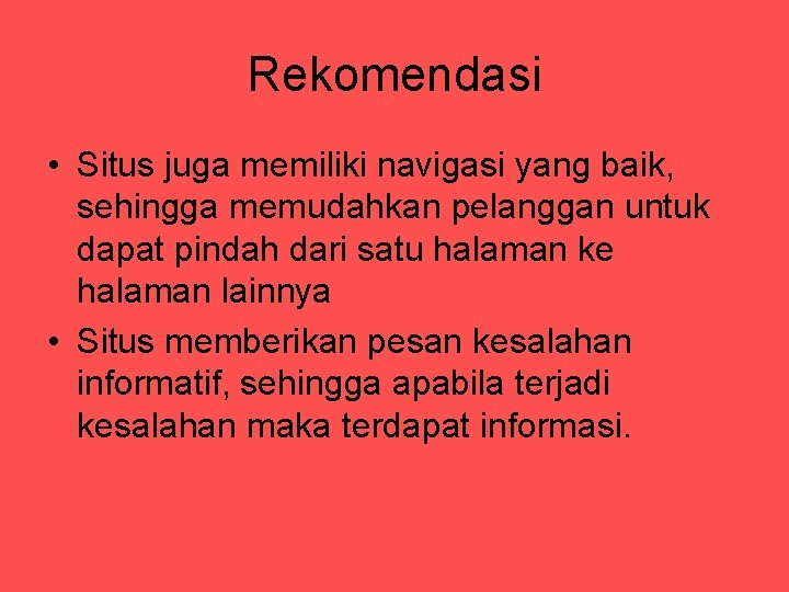 Rekomendasi • Situs juga memiliki navigasi yang baik, sehingga memudahkan pelanggan untuk dapat pindah