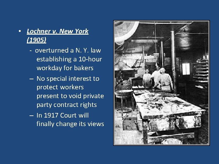  • Lochner v. New York (1905) - overturned a N. Y. law establishing