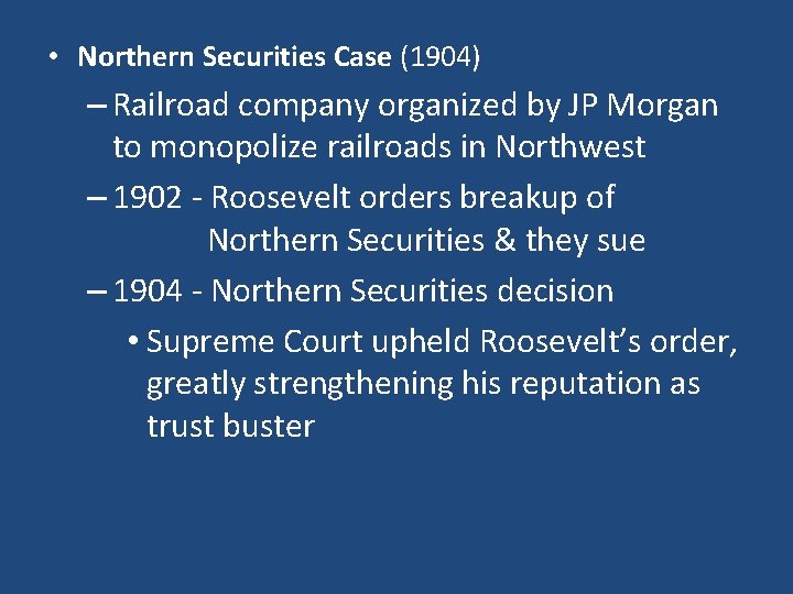  • Northern Securities Case (1904) – Railroad company organized by JP Morgan to