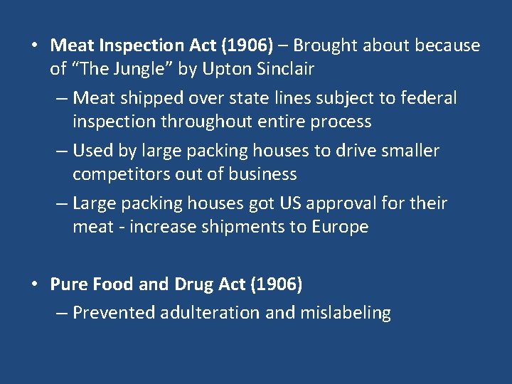  • Meat Inspection Act (1906) – Brought about because of “The Jungle” by