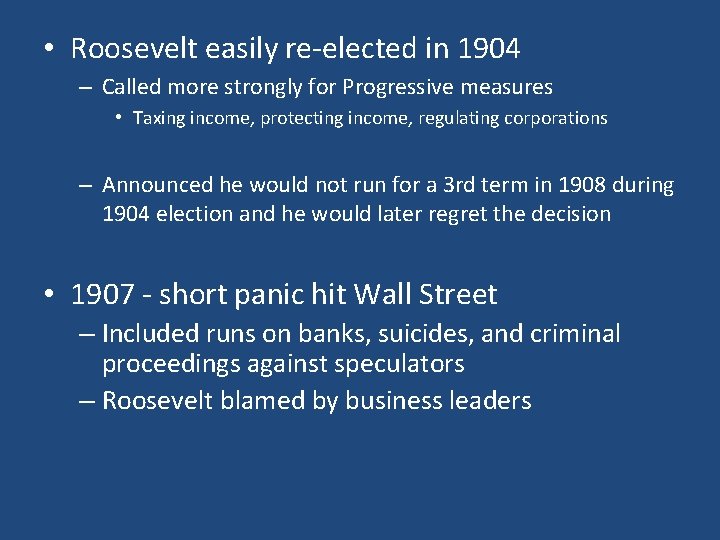  • Roosevelt easily re-elected in 1904 – Called more strongly for Progressive measures